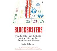 Blockbusters: Why Big Hits - and Big Risks - are the Future of the Entertainment Business by Elberse, Anita (2014) Paperback