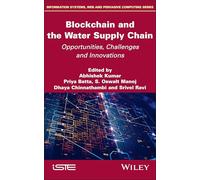 Blockchain and the Water Supply Chain: Opportunities, Challenges and Innovations (ISTE Invoiced)