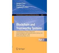 Blockchain and Trustworthy Systems: 7th International Conference on Blockchain, Artificial Intelligence, and Trustworthy Systems, BlockSys 2025, ... in Computer and Information Science, 2639)