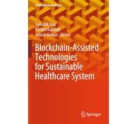 Blockchain-Assisted Technologies for Sustainable Healthcare System (Blockchain Technologies)