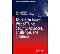 Blockchain-based Web of Things Security: Advances, Challenges, and Solutions (Signals and Communication Technology)