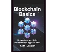 Blockchain Basics: Understand and Build Decentralized Apps in 2025 (Tech Made Simple)