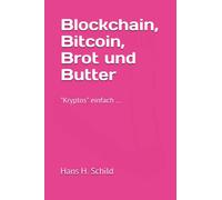Blockchain, Bitcoin, Brot und Butter: "Kryptos" einfach ...
