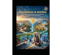 Blockchain & Bottles: How Israel's Ancient Wine Industry Will Lead the World's Digital Revolution
