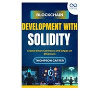 Blockchain Development with Solidity: Create Smart Contracts and DApps on Ethereum