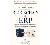 Blockchain & ERP: Réussir l’intégration de la blockchain dans la chaîne d’approvisionnement (Innovation et Transformation Digitale des Systèmes d’Information)