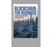 Blockchain for Business Enterprise: Solutions Beyond crypto