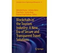 Blockchain in the Tourism Industry: A New Era of Secure and Transparent Travel Solutions: 57 (Information Systems Engineering and Management, 57)