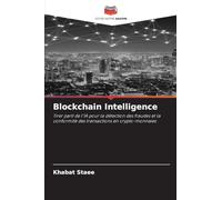 Blockchain Intelligence: Tirer parti de l'IA pour la détection des fraudes et la conformité des transactions en crypto-monnaies