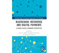 Blockchain, Metaverse, and Digital Payments: A Global Digital Consumer Perspective (Routledge Studies in Innovation, Organizations and Technology)