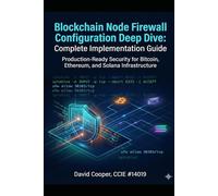Blockchain Node Firewall Configuration Deep Dive: Complete Implementation Guide: Production-Ready Security for Bitcoin, Ethereum, and Solana Infrastructure