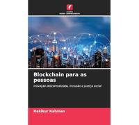 Blockchain para as pessoas: Inovação descentralizada, inclusão e justiça social