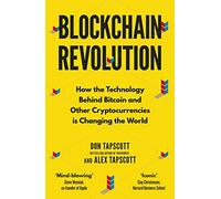 Blockchain Revolution: How the Technology Behind Bitcoin and Other Cryptocurrencies is Changing the World