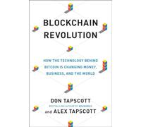 Blockchain Revolution: How the Technology Behind Bitcoin Is Changing Money, Business, and the World
