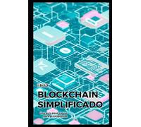 Blockchain Simplificado: Una guía paso a paso para principiantes