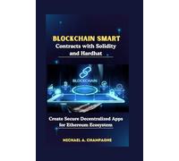 Blockchain Smart Contracts with Solidity and Hardhat: Create Secure Decentralized Apps for Ethereum Ecosystem (NextGen Codex)