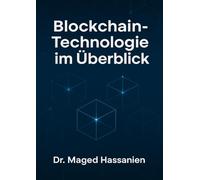 Blockchain-Technologie im Überblick: Grundlagen, Anwendungen, rechtliche Rahmenbedingungen und Zukunftsperspektiven in Deutschland und der EU