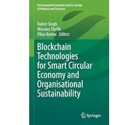 Blockchain Technologies for Smart Circular Economy and Organisational Sustainability (Environmental Footprints and Eco-design of Products and Processes)