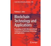 Blockchain Technology and Applications: Proceedings of 2025 8th International Conference on Blockchain Technology and Applications: 1920 (Lecture Notes in Networks and Systems, 1920)