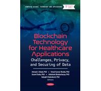 Blockchain Technology for Healthcare Applications: Challenges, Privacy, and Securing of Data (Computer Science, Technology and Applications)