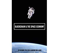 Blockchain & The Space Economy: 1 (The Space Economy Series)