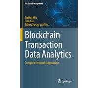Blockchain Transaction Data Analytics: Complex Network Approaches (Big Data Management)