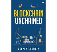 Blockchain Unchained: Understanding Blockchain from the Ground Up