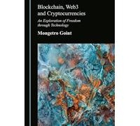 Blockchain, Web3 and Cryptocurrencies: An Exploration of Freedom through Technology