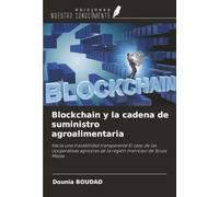 Blockchain y la cadena de suministro agroalimentaria: Hacia una trazabilidad transparente El caso de las cooperativas agrícolas de la región marroquí de Souss Massa