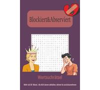 Blockiert&Abserviert Wortsuchrätsel: Wortsuchrätsel, , einfach zu lesen zum Thema Trennung, ExFreund, Toxische Beziehung, 110 Seiten, 50+ Rätsel, 15,24x22,86cm, lustiges Geschenk