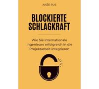 Blockierte Schlagkraft: Wie Sie internationale Ingenieure erfolgreich in die Projektarbeit integrieren