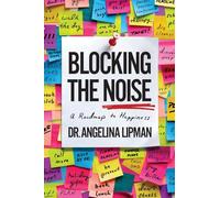 Blocking The Noise: A Roadmap to Happiness