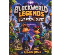 Blockworld Legends: The Lost Portal Quest: A Block-Building Quest Filled with Hidden Portals, Pixelated Creatures, Legendary Treasure, and Brave Heroes For kids Ages 5-9