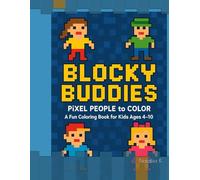 Blocky Buddies: Pixel People to Color - A Fun Coloring Book for Kids Ages 4-10 (Blocky Critters Coloring Adventures)