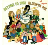 Blodwyn Pig - Getting To This - 1st
