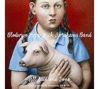 Blodwyn Pig & Mick Abrahams Band - All Said And Done & Radio Sessions 69 & 71