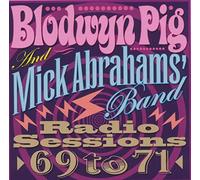 Blodwyn Pig & Mick Abraham's Band - Radio Sessions: '69 To '71