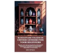 Bloedafname volgens de Chinese geneeskunde voor beginners: Alles wat u moet weten over het gebruik van therapeutische flebotomie voor de behandeling ... sikkelcelziekte en leververvetting