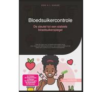 Bloedsuikercontrole: De sleutel tot een stabiele bloedsuikerspiegel (Suikervrij)