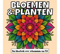 Bloemen en Planten: kleurboek voor alle leeftijden: therapeutisch, ontspannend, stressverlichtend en angstverminderend - ideaal voor mindfulness, ... pagina's en hoogwaardige illustraties van flv
