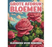 Bloemen Kleurboek voor Senioren: Gemakkelijk en eenvoudig kleurboek met ontspannende bloemen voor senioren, volwassenen en ouderen in grote afdruk.