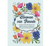 Bloemen van Genade: 13 inspirerende illustraties met Bijbelse teksten en liedteksten. Inclusief ansichtkaartformaat