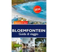 BLOEMFONTEIN Guida di viaggio 2026: Le migliori cose da fare, monumenti storici, avventure all'aperto, cucina locale, shopping e piani di itinerario