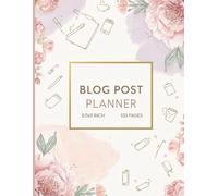 Blog Post Planner: Modern Blogging Organizer & content planner for bloggers, Write & Track blog posts (120 Pages, 8.5 x 11)