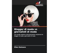 Blogger di moda vs giornalisti di moda: Uno studio empirico sulla percezione reciproca tra blogger di moda e giornalisti di moda