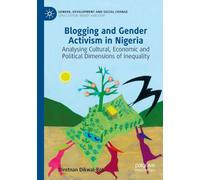 Blogging and Gender Activism in Nigeria: Analysing Cultural, Economic and Political Dimensions of Inequality (Gender, Development and Social Change)