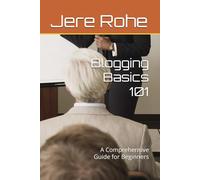 Blogging Basics 101: A Comprehensive Guide for Beginners