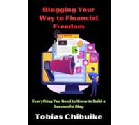 Blogging Your Way To Financial Freedom (ebook)