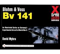 Blohm & Voss Bv 141 (X Planes of the Third Reich Series)