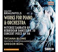 Blome,Tatjana - Walter Braunfels: Works for Piano & Orchestra